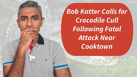 Bob Katter Calls for Crocodile Cull Following Fatal Attack Near Cooktown