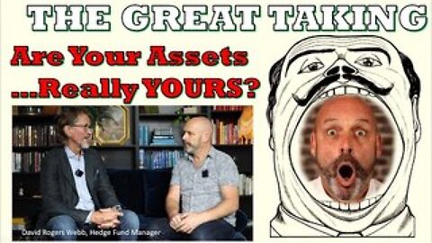The Great Taking: Who Really Owns YOUR Assets???