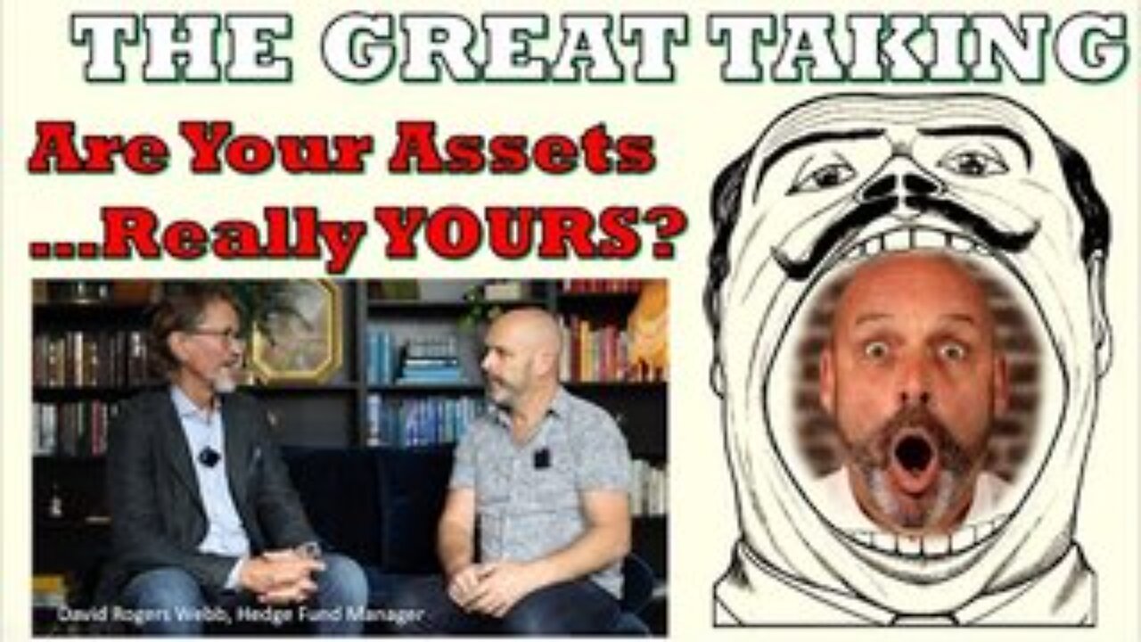 The Great Taking: Who Really Owns YOUR Assets???