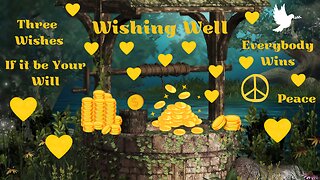 Wishing Well - Three Wishes, If it be Your Will