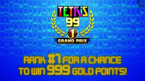 TETRIS 99 Grand Prix/Maximus Cup (Win 999 GOLD POINTS for My Nintendo)!