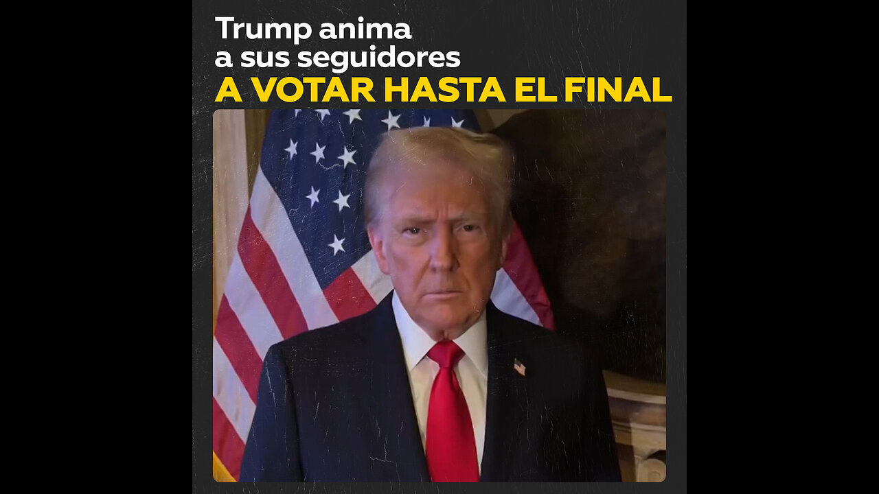 “Cada voto cuenta”: Trump anima a sus seguidores en la votación final