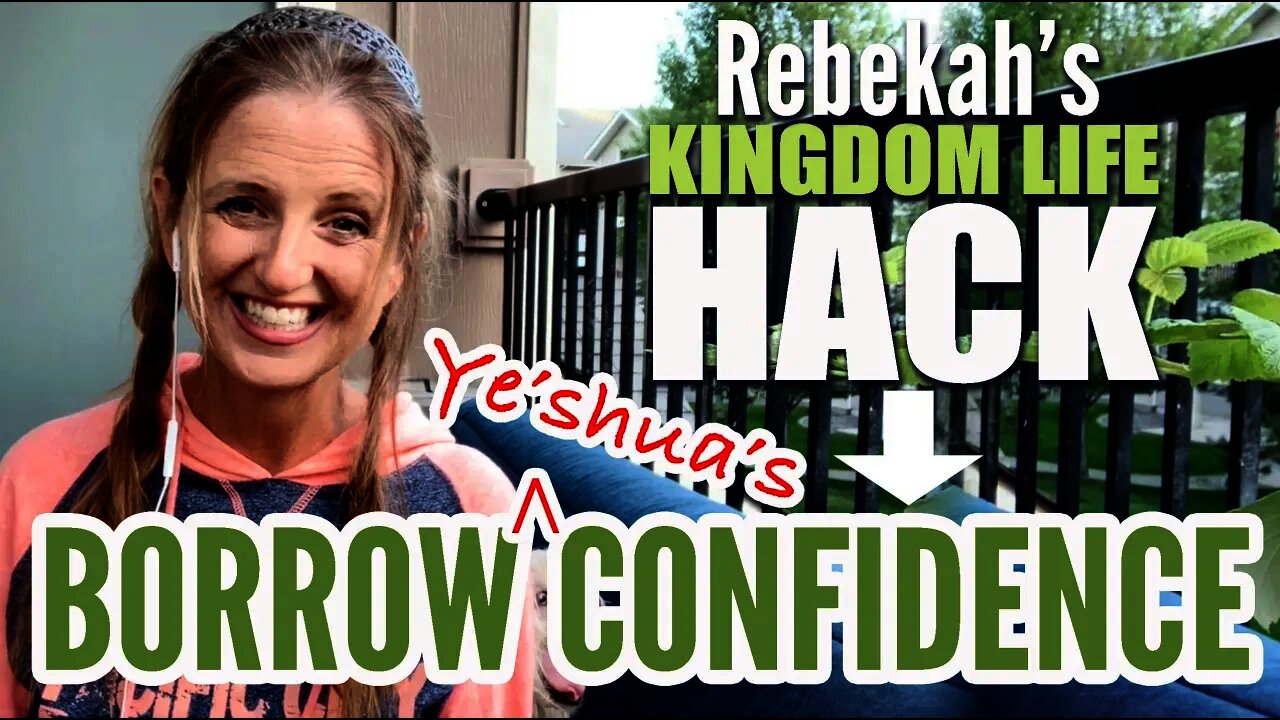 Kingdom Life Hack | Don't feel like you have what it takes? | Borrow Ye'shua's Confidence
