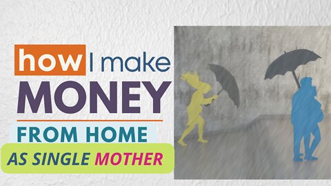 how I make money from home as a single mother?
