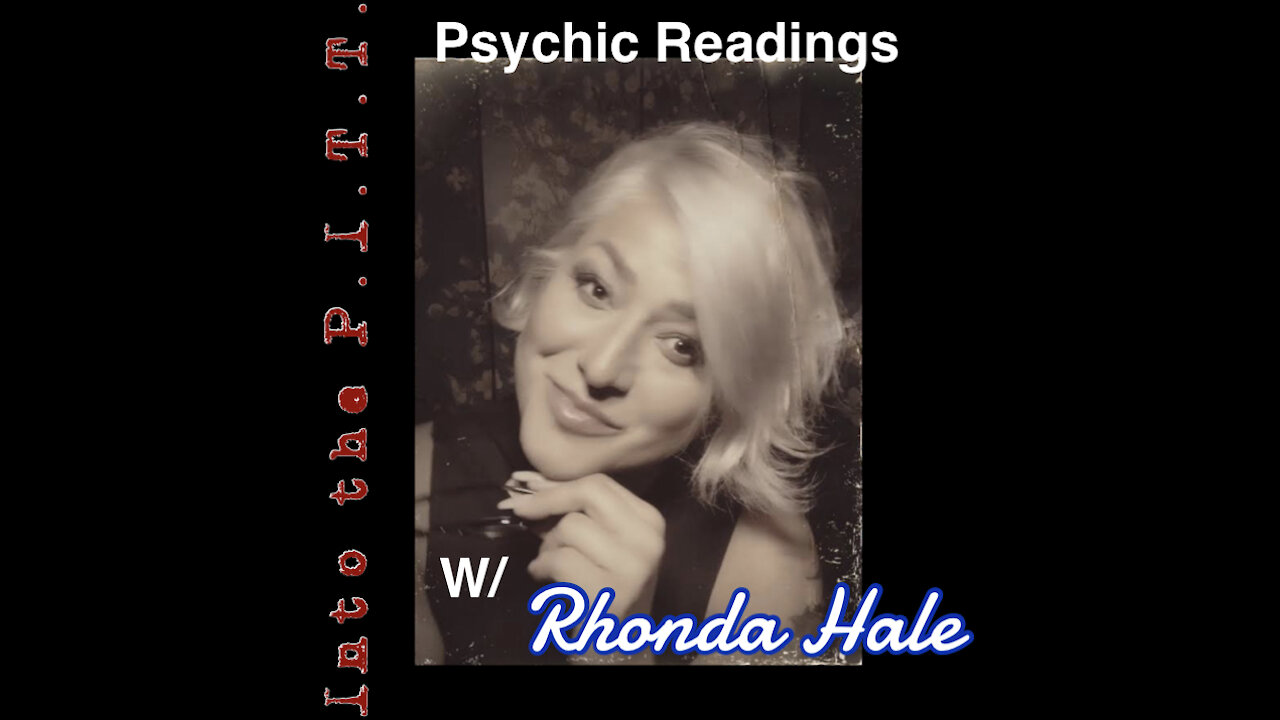 Into the P.I.T.T.-w/Drew Tv and Rhonda Hale-Psychic Readings