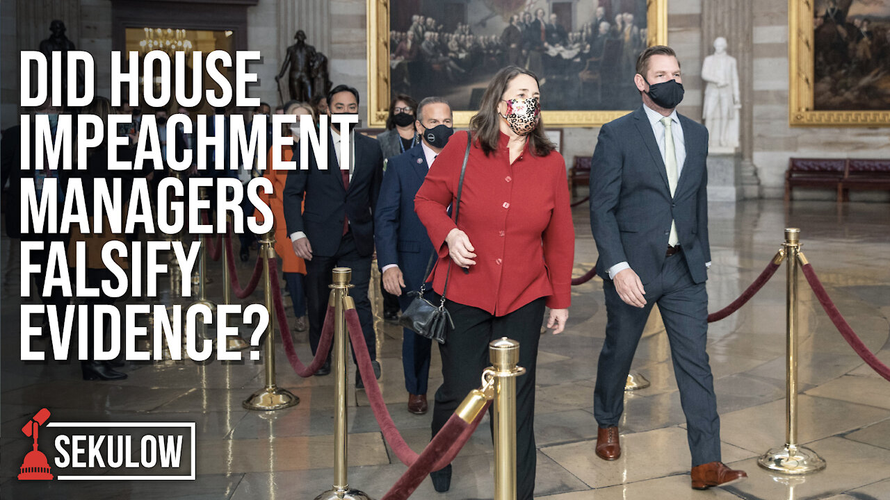 Did House Impeachment Managers Falsify Evidence?