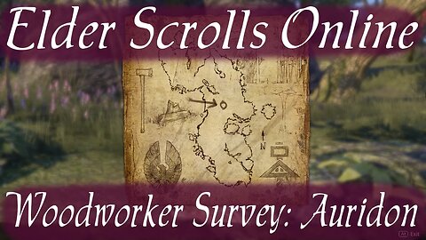 Woodworker Survey: Auridon [Elder Scrolls Online]