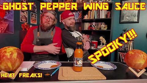 GHOST PEPPER WING SAUCE - How SPOOKY is it?! - HEAT FREAKS EP. 5