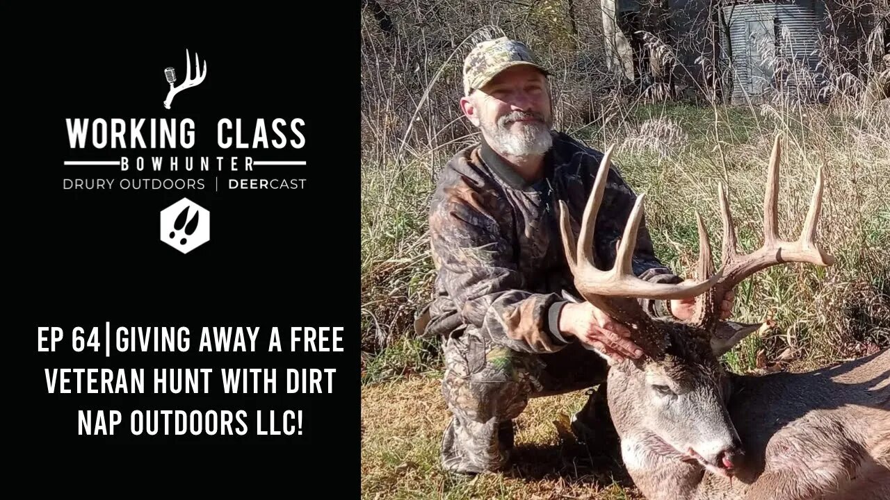 EP 64 | Giving Away A FREE Hunt To A Veteran with Dirt Nap Outdoors LLC - Working Class On DeerCast