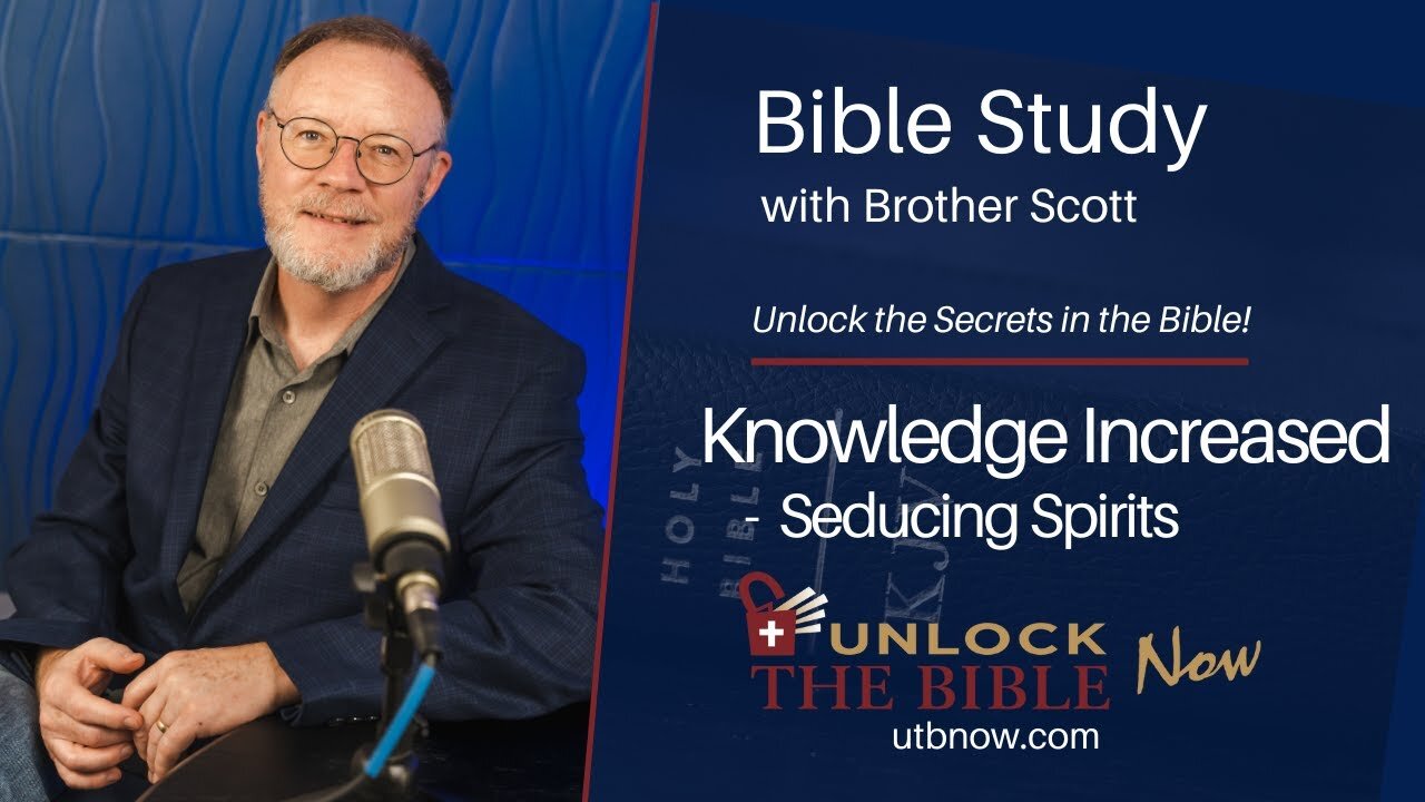 Knowledge Increased - Seducing Spirits / Understanding the Lies and Deception in the Last Days
