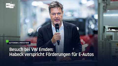Besuch bei VW Emden: Habeck verspricht Förderungen für E-Autos