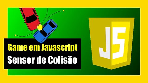 GAME JAVASCRIPT - ADICIONANDO SENSORES DE COLISÃO AO NOSSO CARRO