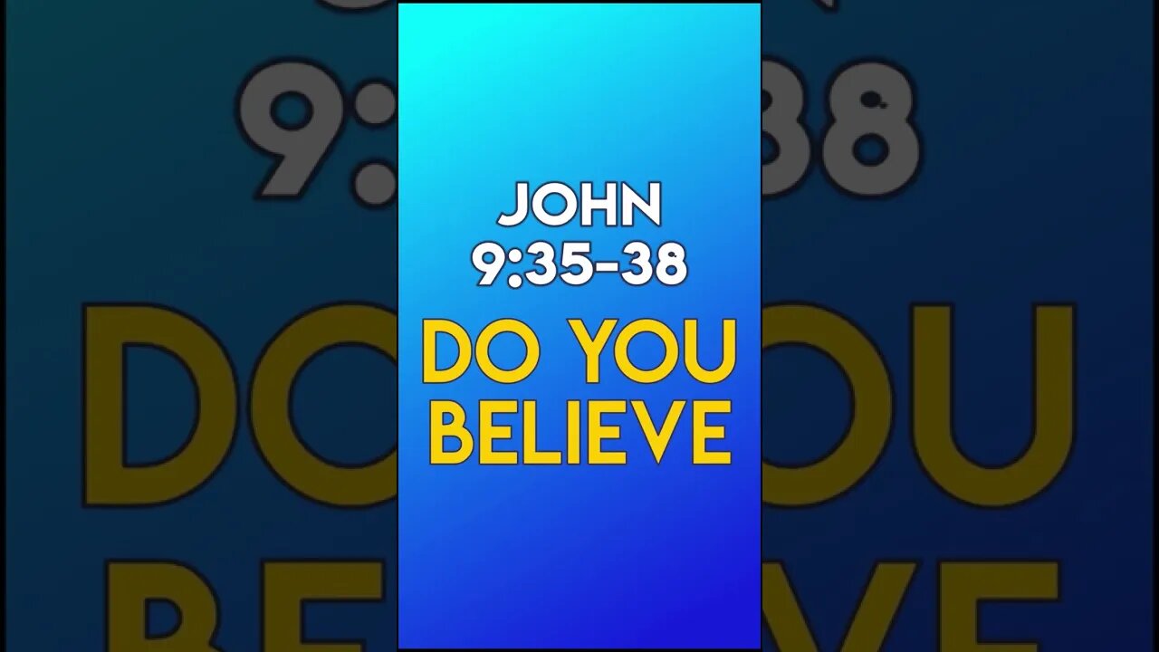 Do You Believe - John 9:35-38