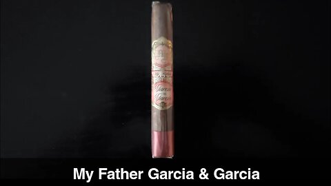 My Father Garcia & Garcia cigar review