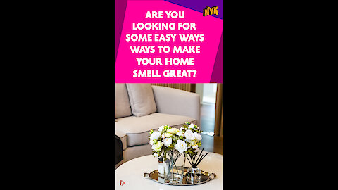 Top 5 Ways To Make Your Home Smell Amazing!