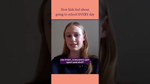 How kids feel about going to school EVERY day