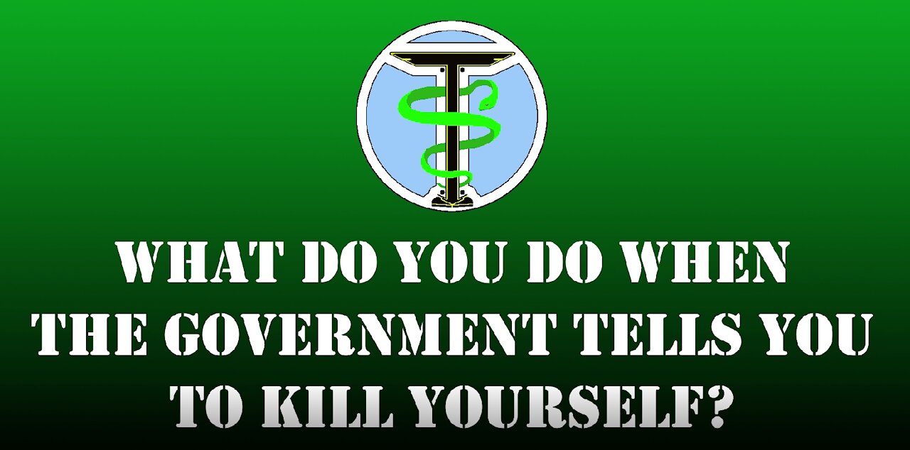 What do you do when the government tells you to kill yourself?