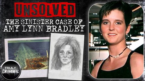 UNSOLVED: The Sinister Case Of Amy Lynn Bradley