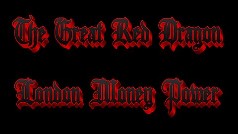 THE GREAT RED DRAGON - London Money Power