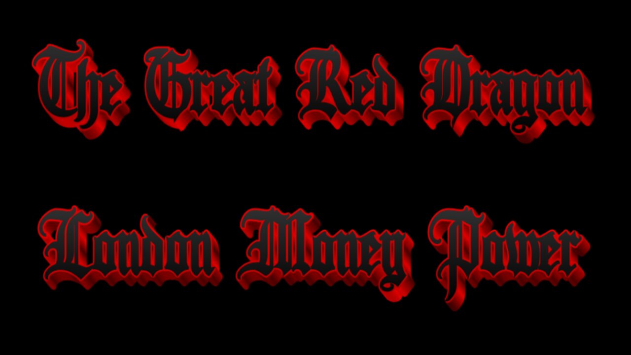 THE GREAT RED DRAGON - London Money Power