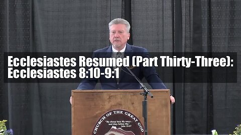Ecclesiastes Resumed (Part Thirty-Three): Ecclesiastes 8:10-9:1