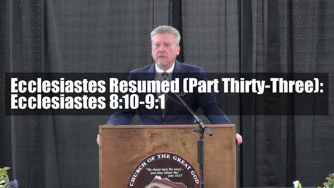 Ecclesiastes Resumed (Part Thirty-Three): Ecclesiastes 8:10-9:1