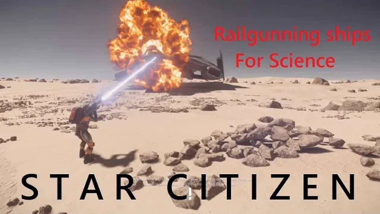 Star Citizen "Railgunning ships, and maybe a person, FOR SCIENCE!!!"