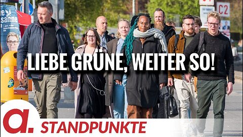 Liebe Grüne, weiter so!