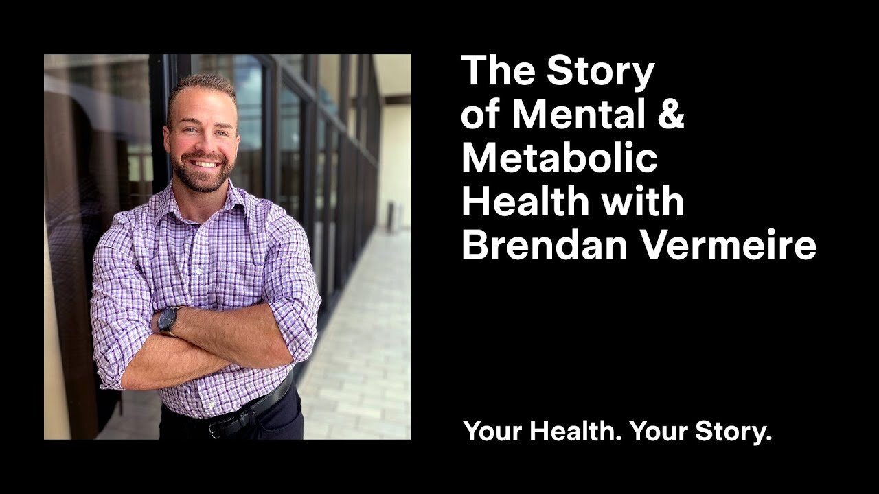 The Story of Mental and Metabolic Health with Brendan Vermeire