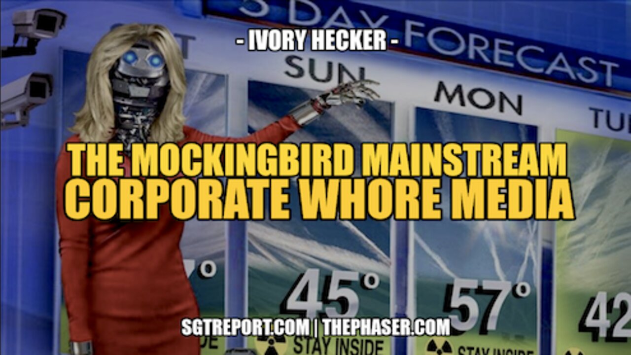 EXPOSING THE MOCKINGBIRD MAINSTREAM CORPORATE WHORE MEDIA -- IVORY HECKER