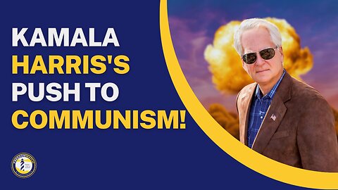 KAMALA HARRIS'S PUSH TO COMMUNISM!