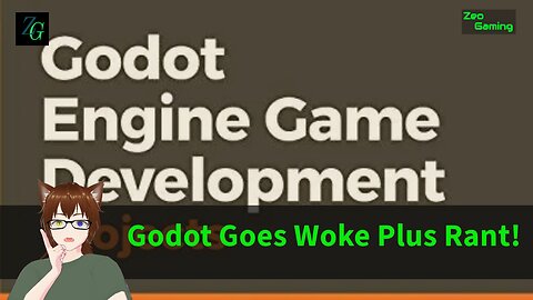 Godot Goes Woke Plus Rant!
