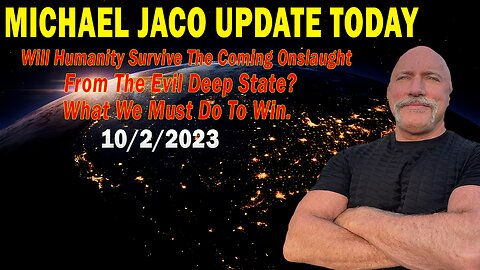 Michael Jaco Update Today: "Will Humanity Survive The Coming Onslaught From The Evil Deep State?"