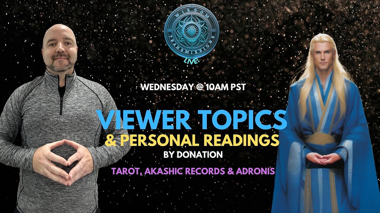 Adronis - Viewer Topics & Personal Readings by Tarot & Akashic Records | Wisdom Transmissions Live