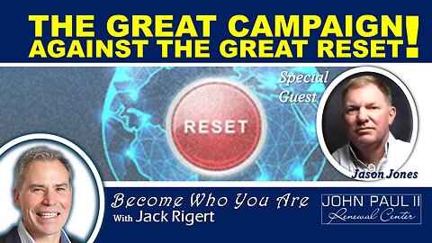 "The Great Campaign Against The Great Reset" With Jason Jones