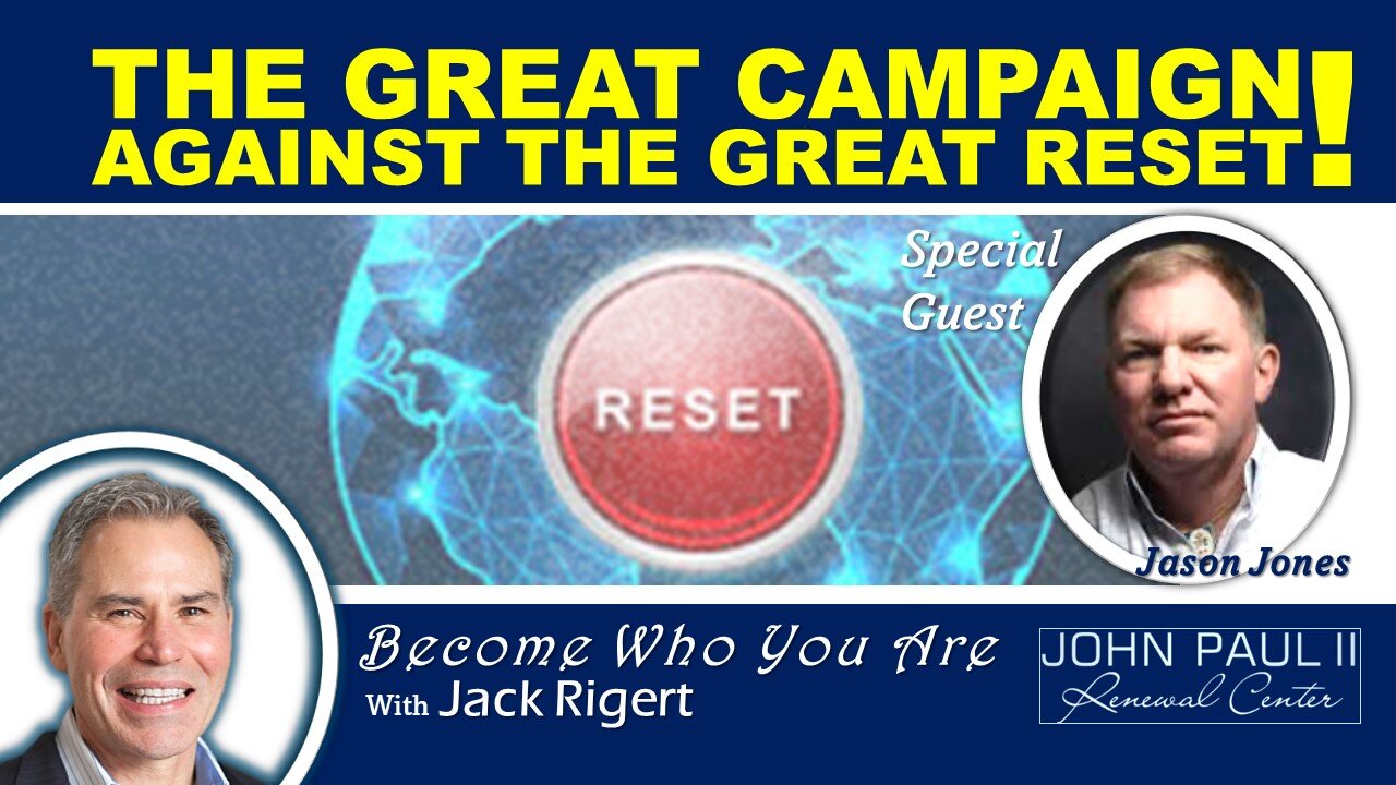 "The Great Campaign Against The Great Reset" With Jason Jones