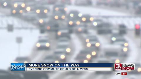 Evening drive could also be a mess with more snow on the way