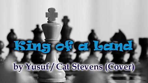 King of a Land by Yusuf/Cat Stevens (Cover)