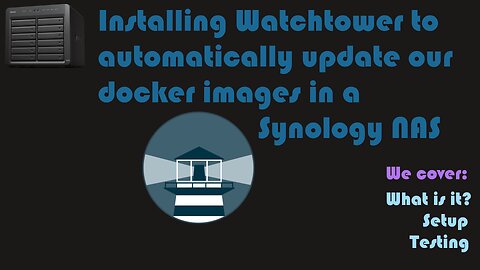 Installing Watchtower to keep our docker images updated [Synology NAS]