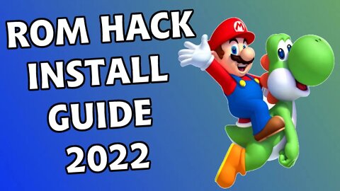 How To Install Rom Hacks In 2022 - The Fastest and Easiest Way!