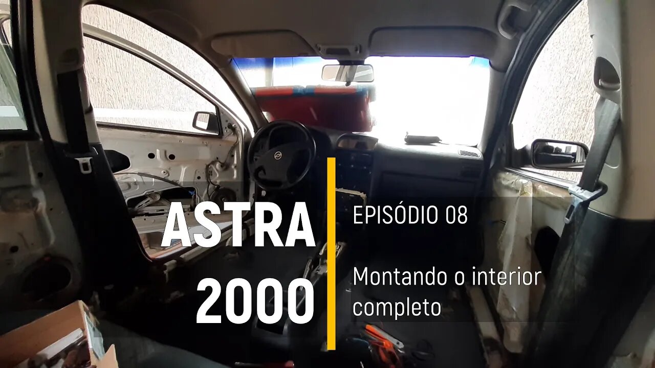 ASTRA 2000 do Leilão - Montando o interior completo - Episódio 08