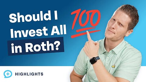 Should I Invest 100% in Roth?