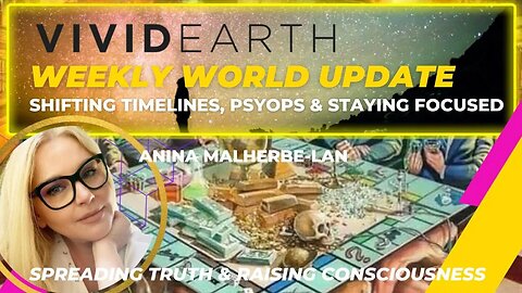 WEEKLY WORLD UDPATE: SHIFTING TIMELINES, PSYOPS, MORE DISCLOSURE & STAYING FOCUSED.