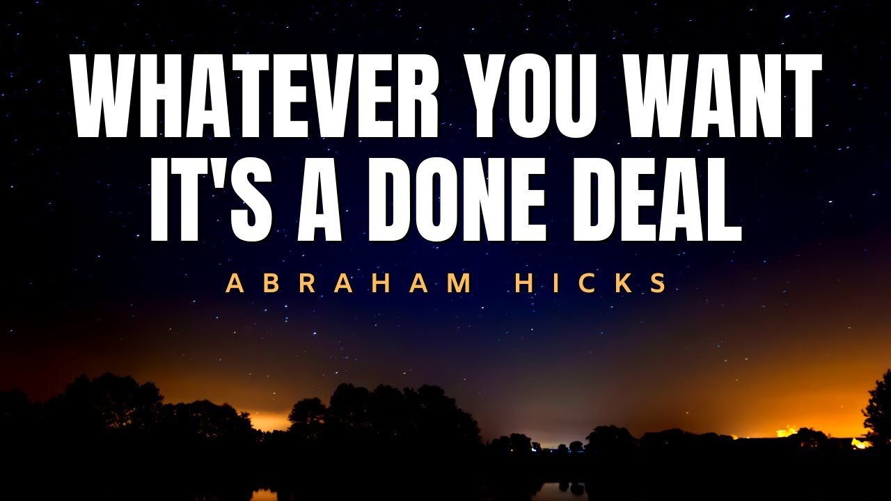 Abraham Hicks | It's A Sure Thing, It's A Done Deal | Law Of Attraction (LOA)