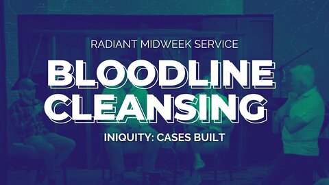 Live Bloodline Cleansing | Iniquity: Cases Built