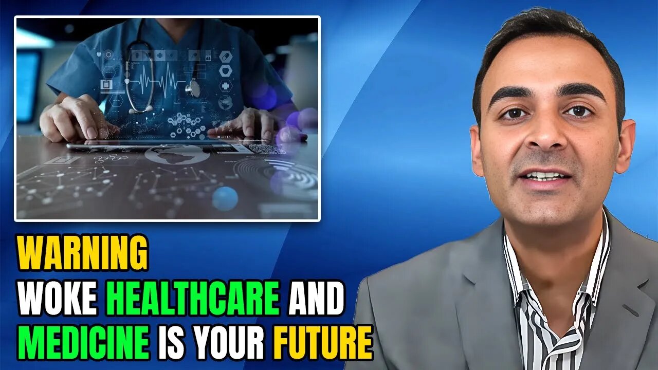 Warning: WOKE Healthcare and Medicine is YOUR Future