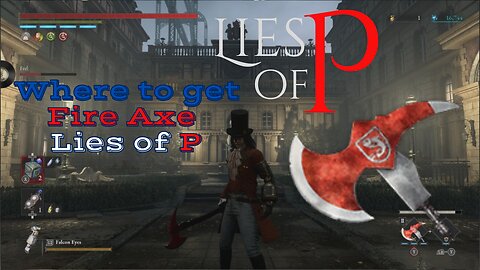Lies of P | Where to get Fire Axe