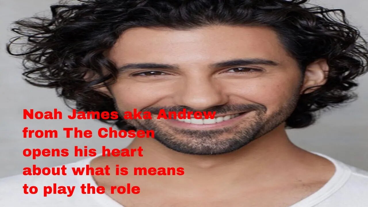 Noah James aka Andrew from The Chosen opens his heart about what is means to play the role