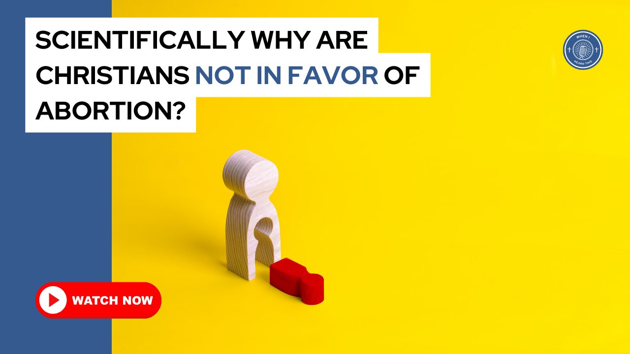Scientifically why are Christians not in favor of abortion?