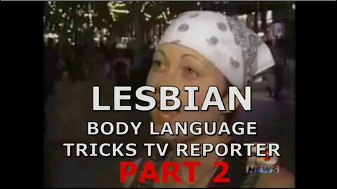 LESBIAN BODY LANGUAGE FOOLS REPORTER PART 2